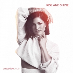 Cassadee Pope - Rise And Shine